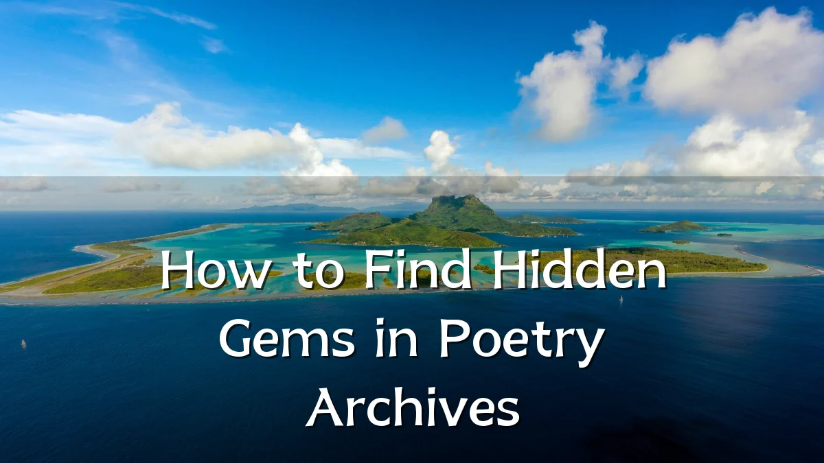 How to Find Hidden Gems in Poetry Archives