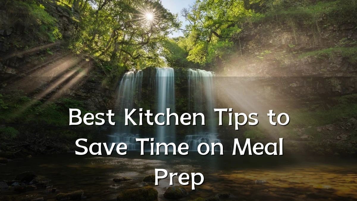 Best Kitchen Tips to Save Time on Meal Prep